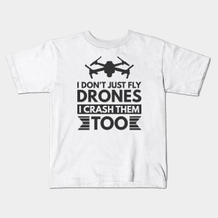 I don't just fly drones I crash them too Kids T-Shirt